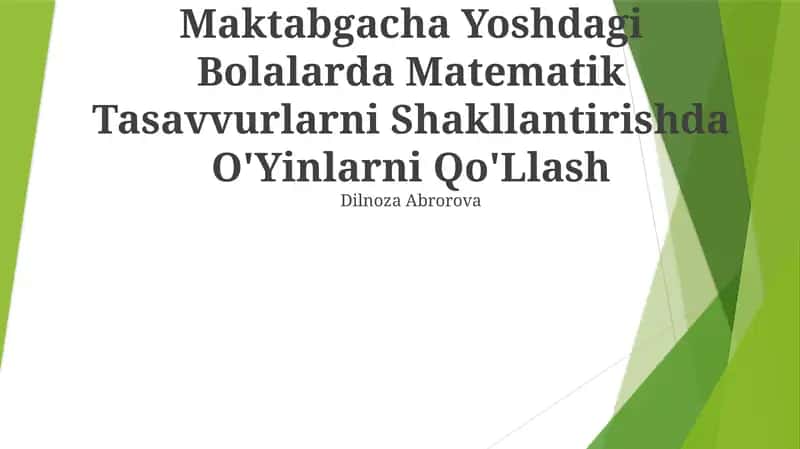 Maktabgacha Yoshdagi Bolalarda Matematik Tasavvurlarni Shakllantirishda O'Yinlarni Qo'Llash