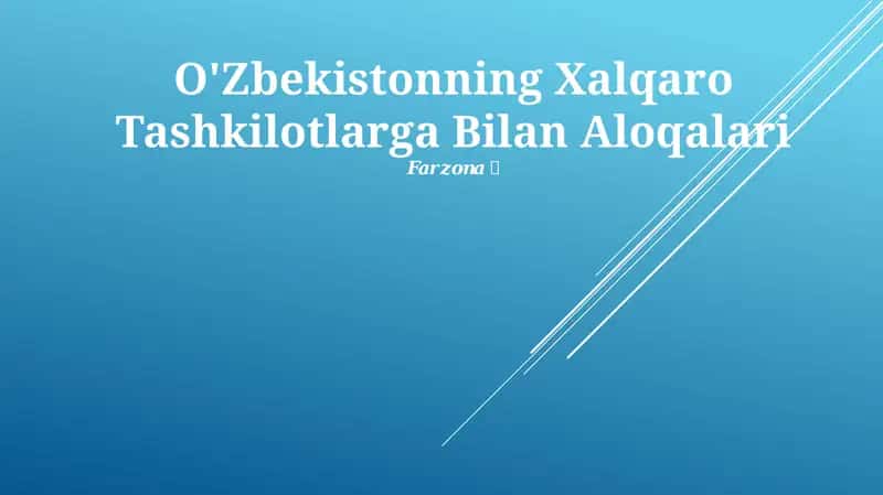 O'Zbekistonning Xalqaro Tashkilotlarga Bilan Aloqalari