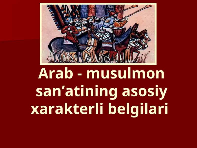 Arab - musulmon sanʼatining asosiy xarakterli belgilari