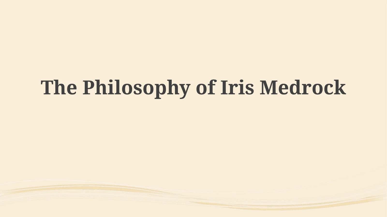 The Philosophy of IrisMedrock