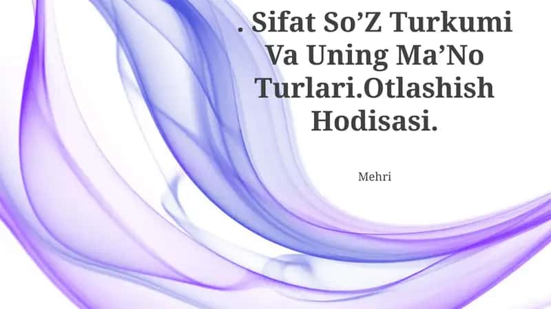 Sifat So’Z Turkumi Va Uning Ma’no Turlari