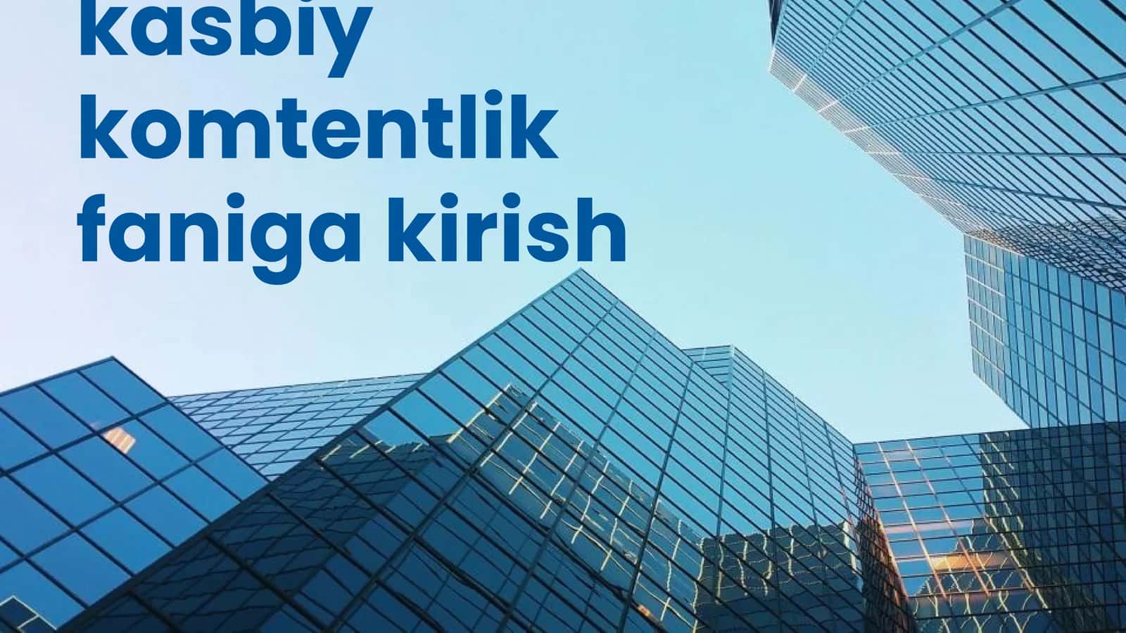 Akademik koʻnikmalar va kasbiy komtentlik faniga kirish