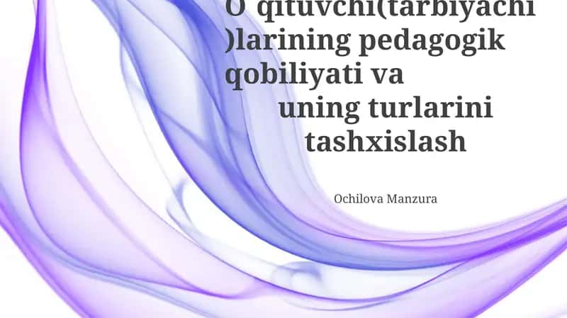 O`qituvchi(tarbiyachi)larining pedagogik qobiliyati va uning turlarini tashxislash