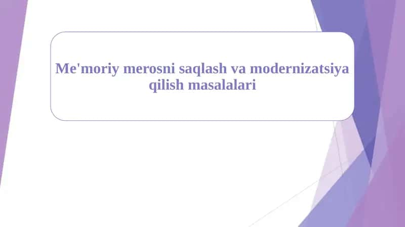 Me'moriy merosni saqlash va modernizatsiya qilish masalalari