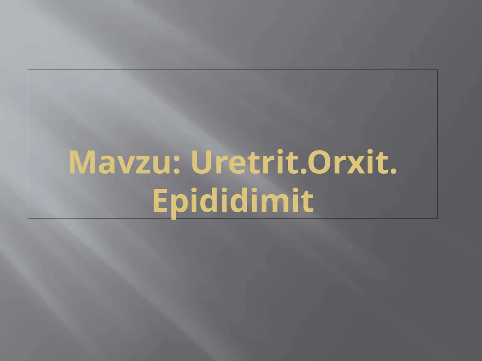 Uretrit.Orxit. Epididimit