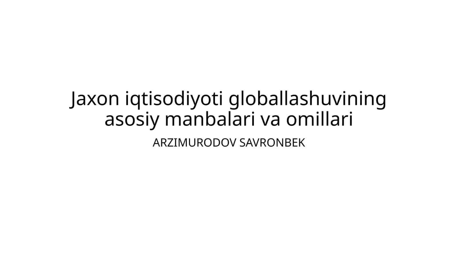 Jaxon iqtisodiyoti globallashuvining asosiy manbalari va omillari