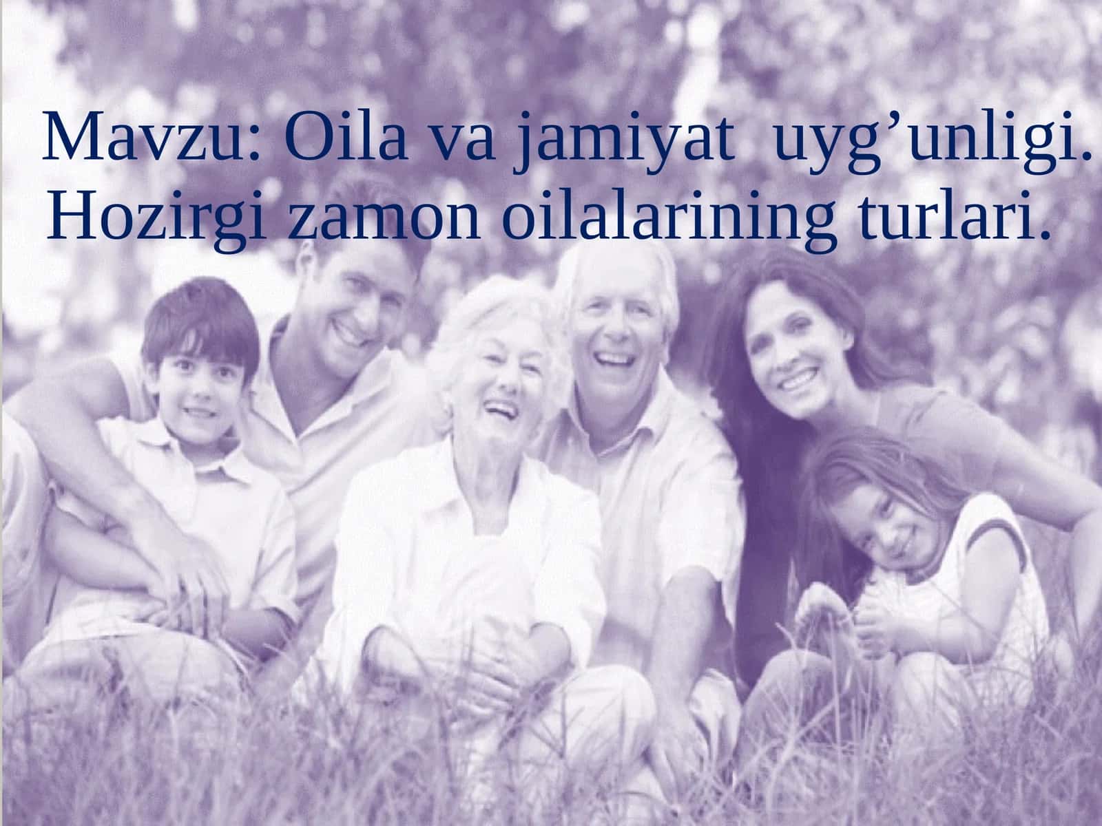 Oilavajamiyatuyg’unligi.Hozirgizamonoilalariningturlari