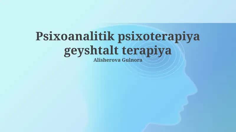Psixoanalitik va Gestalt Terapiyasi: Asoslar va Taqqoslash