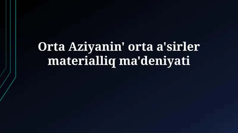 Orta Aziyanin' orta a'sirlermaterialliqma'deniyati