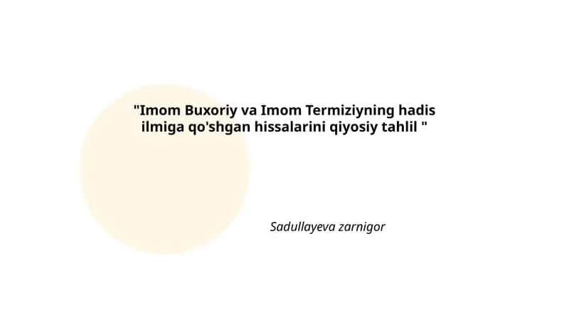 Imom Buxoriy va Imom Termiziyning hadis ilmiga qo'shgan hissalarini qiyosiy tahlil