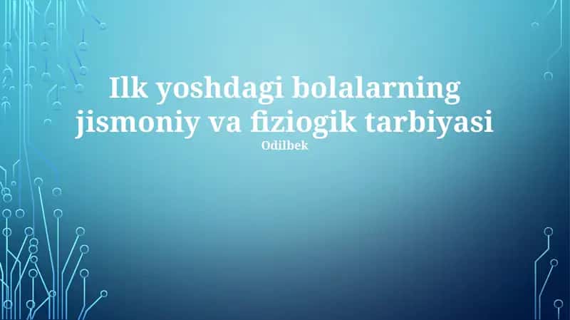 Ilk yoshdagi bolalarning jismoniy va fiziogik tarbiyasi