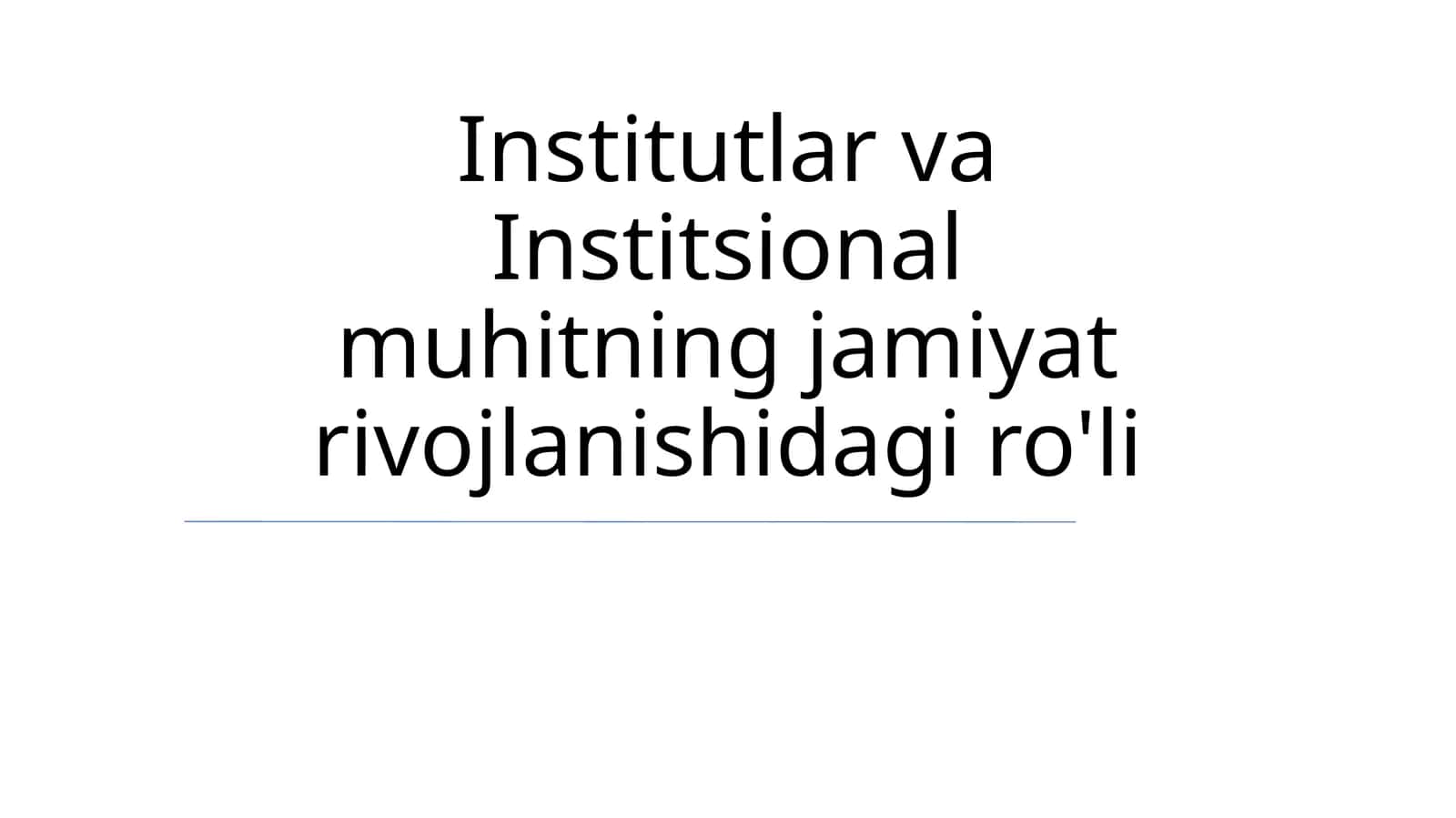 Institutlar va Institsional muhitning jamiyat rivojlanishidagi ro'li