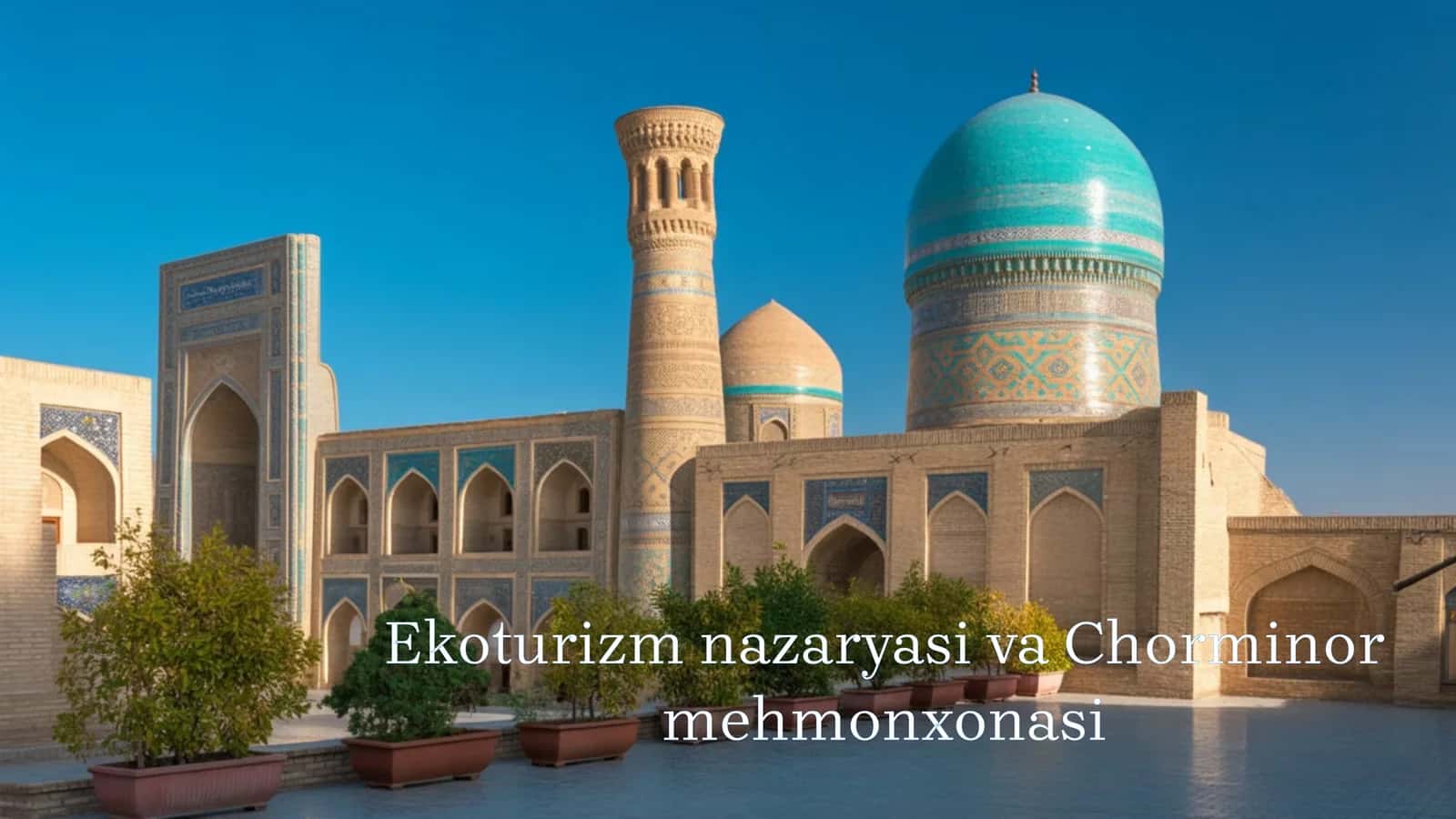Ekoturizm nazaryasi va Chorminor mehmonxonasi