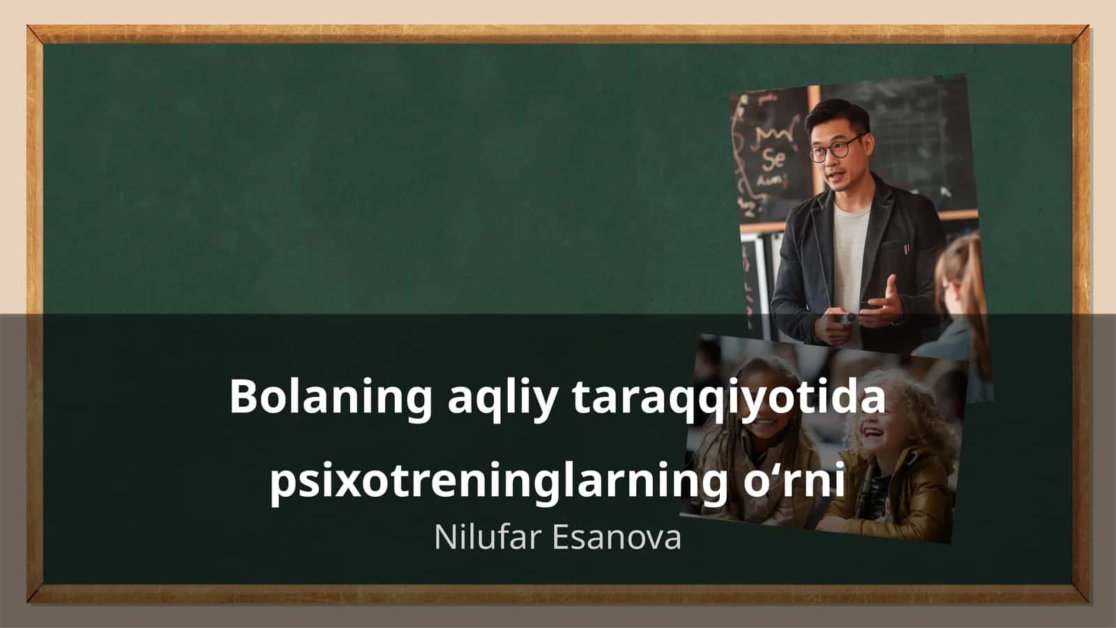 Bolaning aqliy taraqqiyotida psixotreninglarning oʻrni