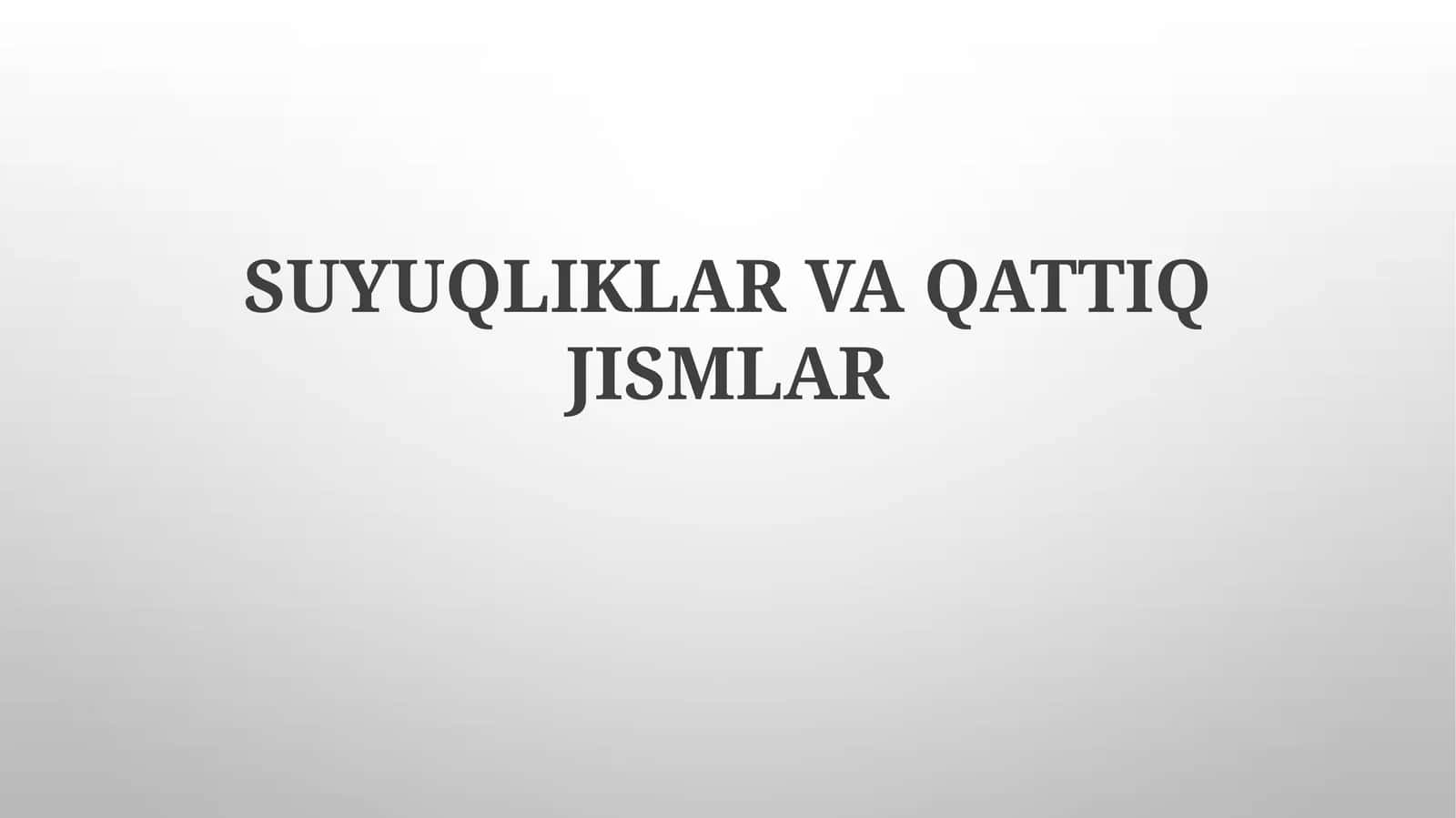 SUYUQLIKLAR VA QATTIQJISMLAR