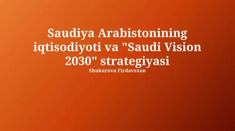 Saudiya Arabistonining iqtisodiyoti va "Saudi Vision 2030" strategiyasi