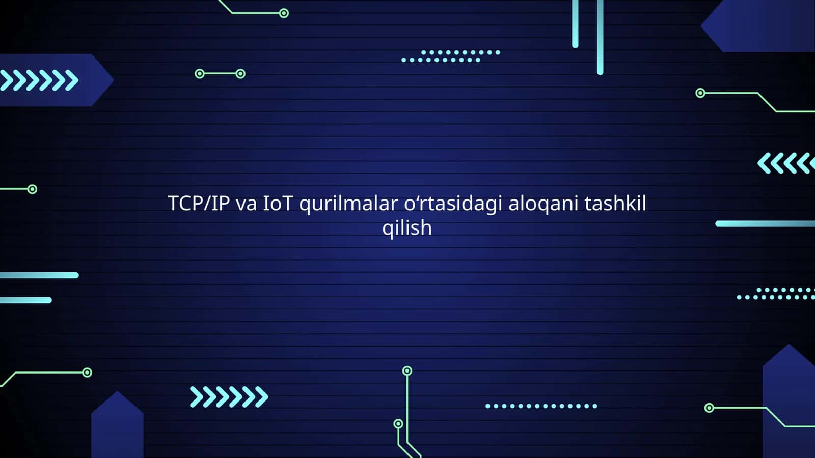 TCP/IP va IoT qurilmalar o‘rtasidagi aloqani tashkil qilish