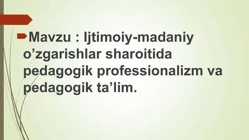Ijtimoiy-madaniy o’zgarishlar sharoitida pedagogik professionalizm va pedagogik ta’lim