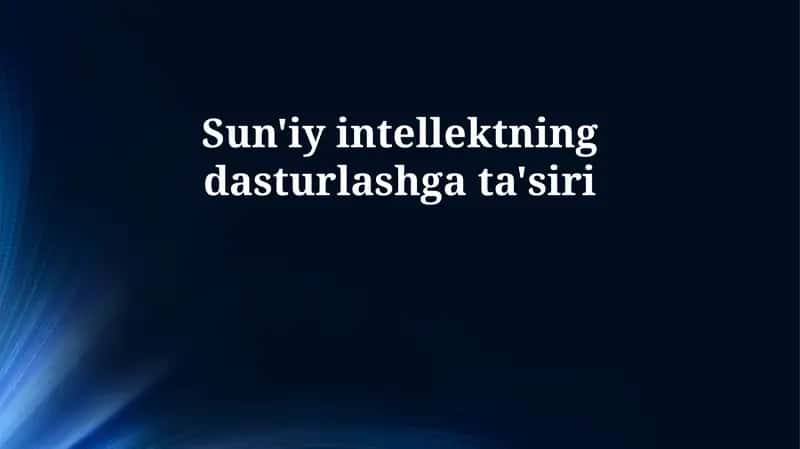 Sun'iy intellektning dasturlashga ta'siri