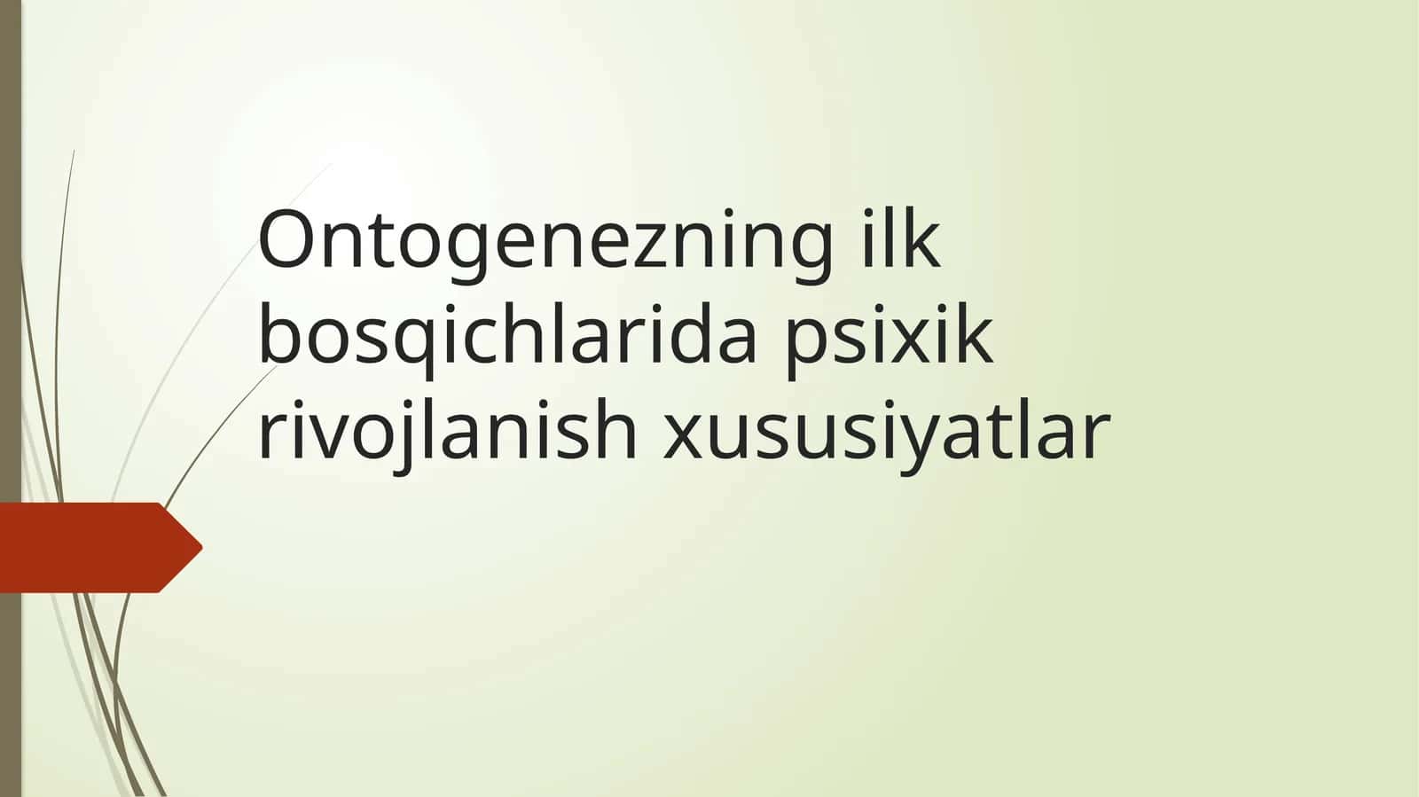 Ontogenezning ilk bosqichlarida psixik rivojlanish xususiyatlari