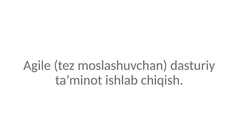Agile (tez moslashuvchan) dasturiy ta’minot ishlab chiqish.