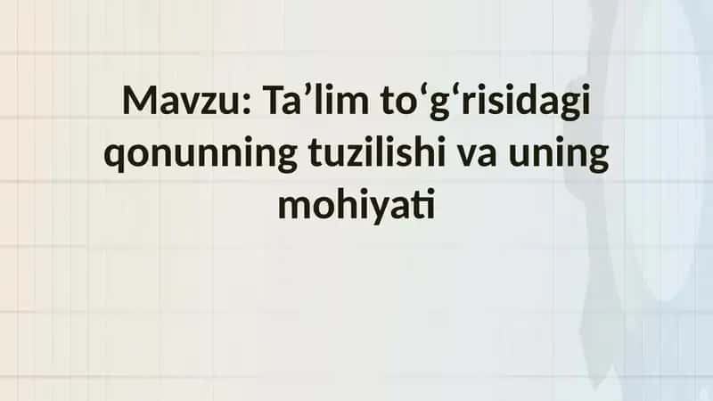 Taʼlim toʻgʻrisidagi qonunning tuzilishi va uning mohiyati