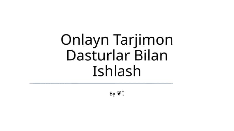 Onlayn Tarjimon Dasturlar Bilan Ishlash