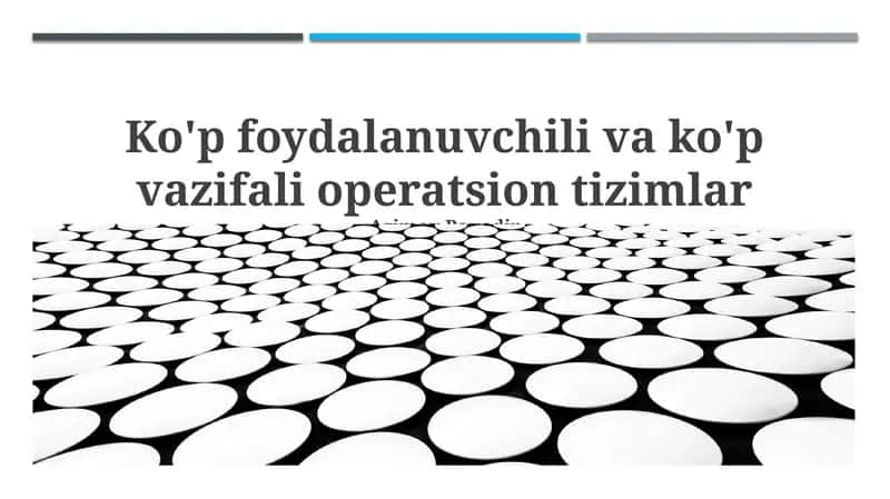 Ko'p foydalanuvchili va ko'p vazifali operatsion tizimlar