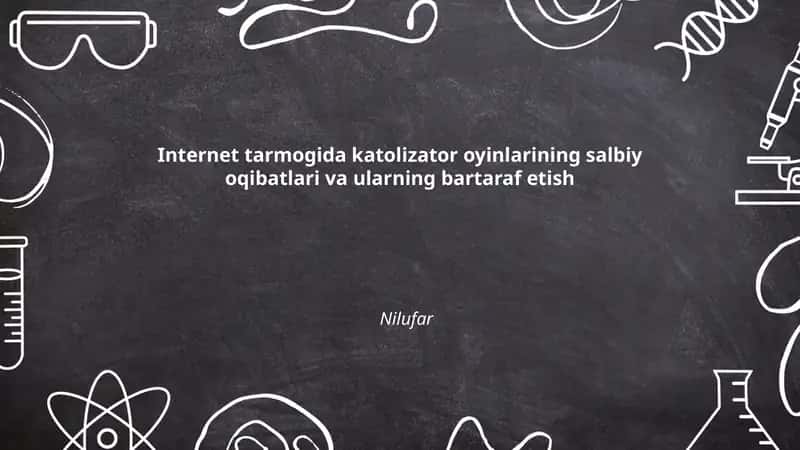 Internet tarmogida katolizator oyinlarining salbiy oqibatlari va ularning bartaraf etish