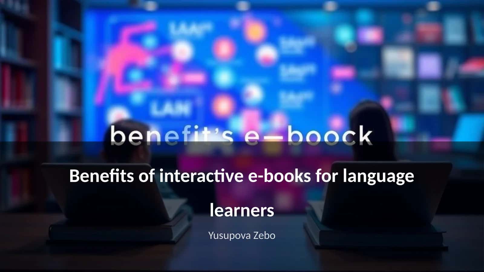 Advantages of interactive e-books for language learners