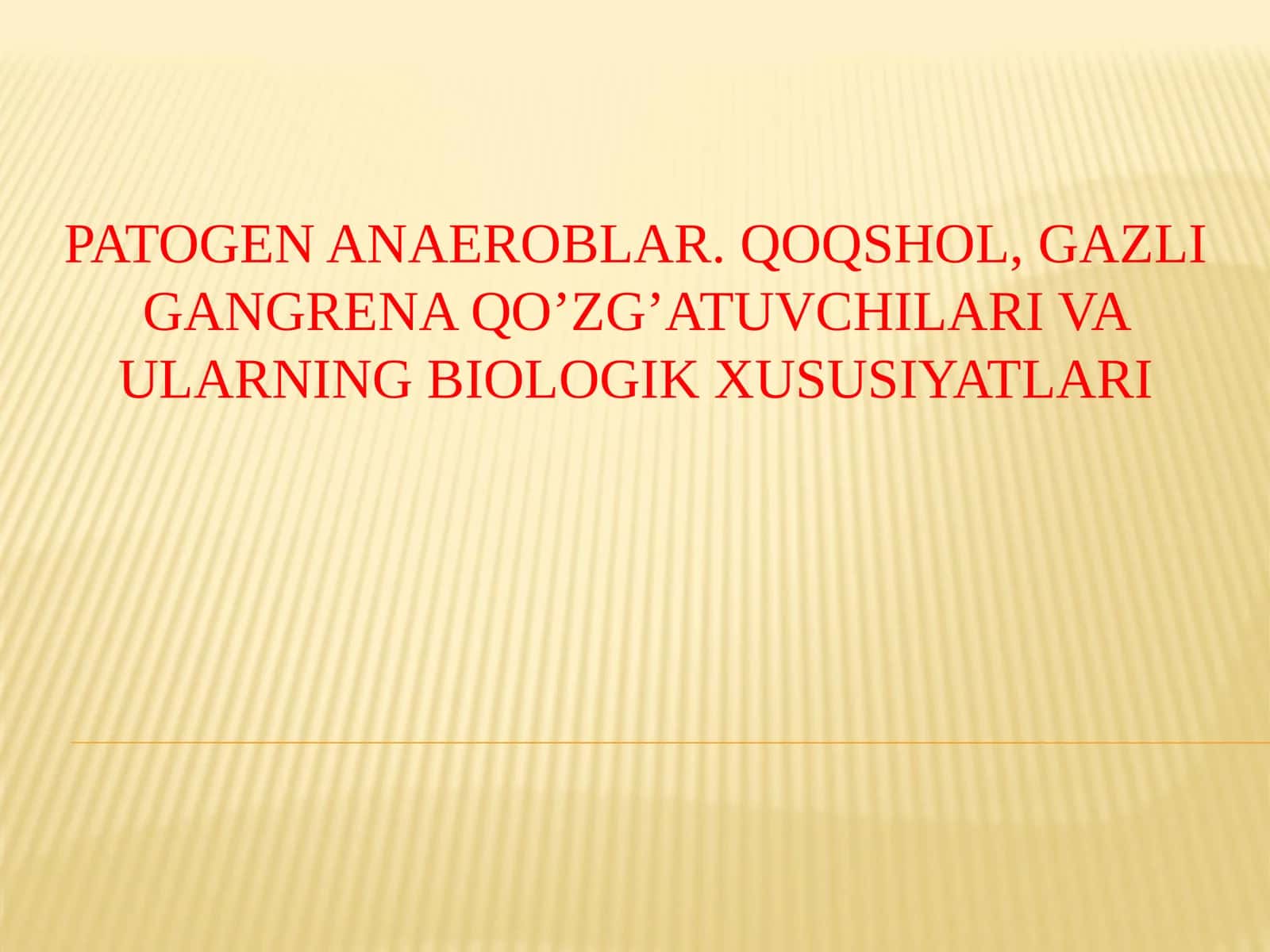 Patogen anaeroblar.Qoqshol,gazli gangrena qoʼzgʼatuvchilari va ularning biologik xususiyatlari