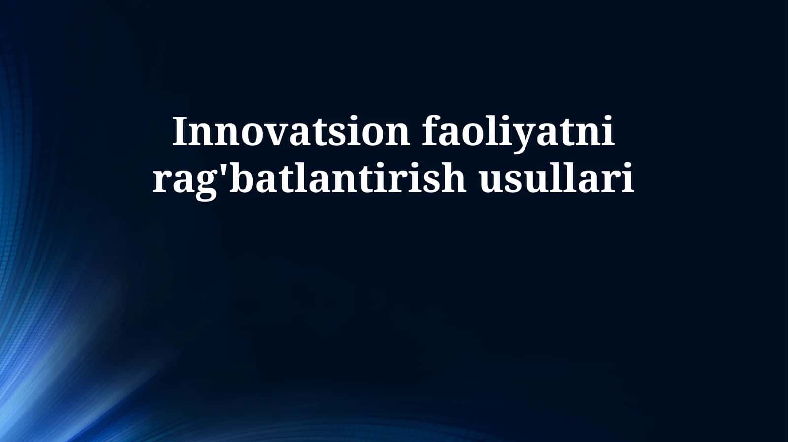 Innovatsion faoliyatni rag'batlantirish usullari