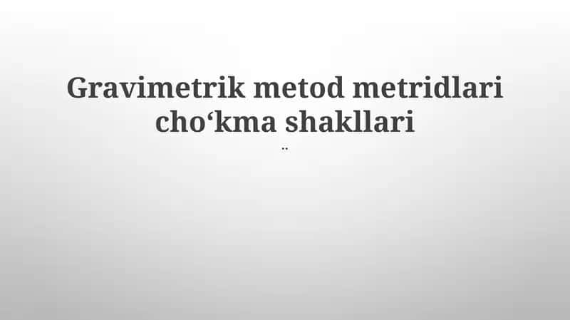 Gravimetrik metod metridlari choʻkma shakllari
