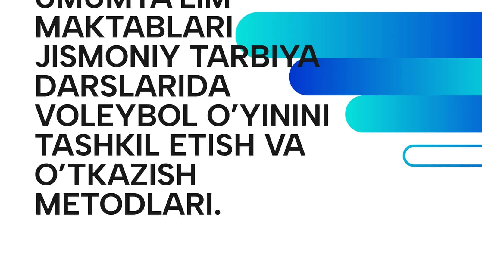 UMUMTA'LIM MAKTABLARI JISMONIY TARBIYA DARSLARIDA VOLEYBOL O’YININI TASHKIL ETISH VA O’TKAZISH METODLARI