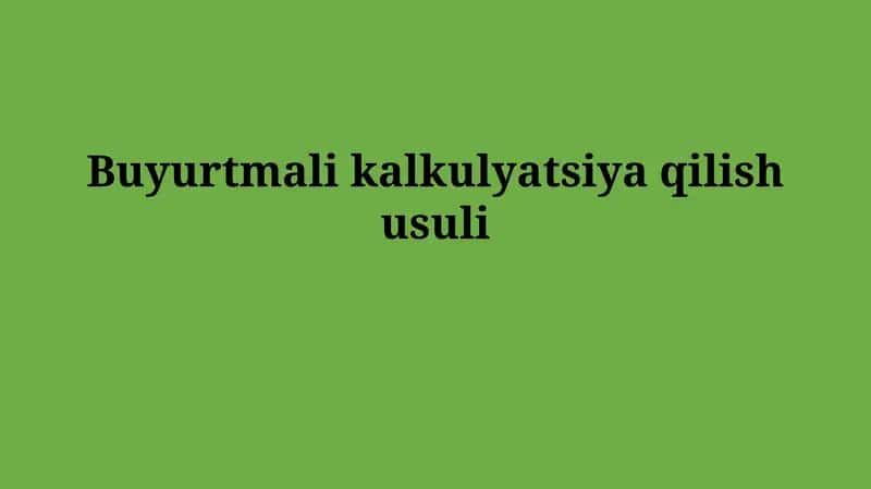 Buyurtmali kalkulyatsiyaqilishusuli