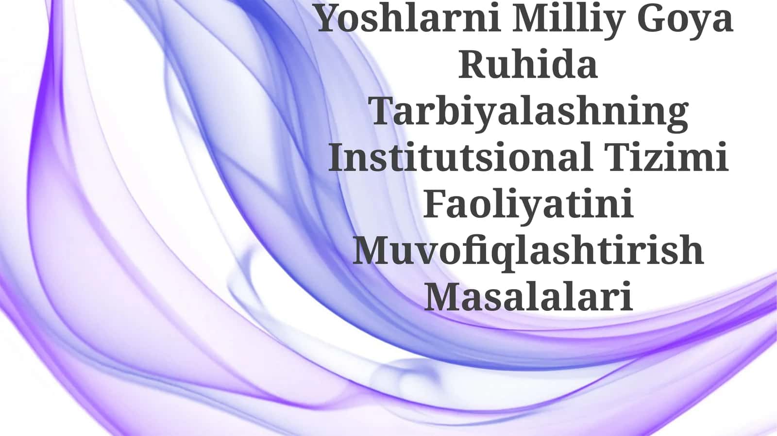 Yoshlarni Milliy Goya Ruhida Tarbiyalashning Institutsional Tizimi FaoliyatiniMuvofiqlashtirishMasalalari