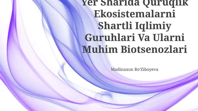 Yer Sharida Quruqlik Ekosistemalarni Shartli Iqlimiy Guruhlari Va Ularni Muhim Biotsenozlari