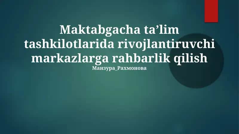 Maktabgacha taʼlim tashkilotlarida rivojlantiruvchi markazlarga rahbarlik qilish