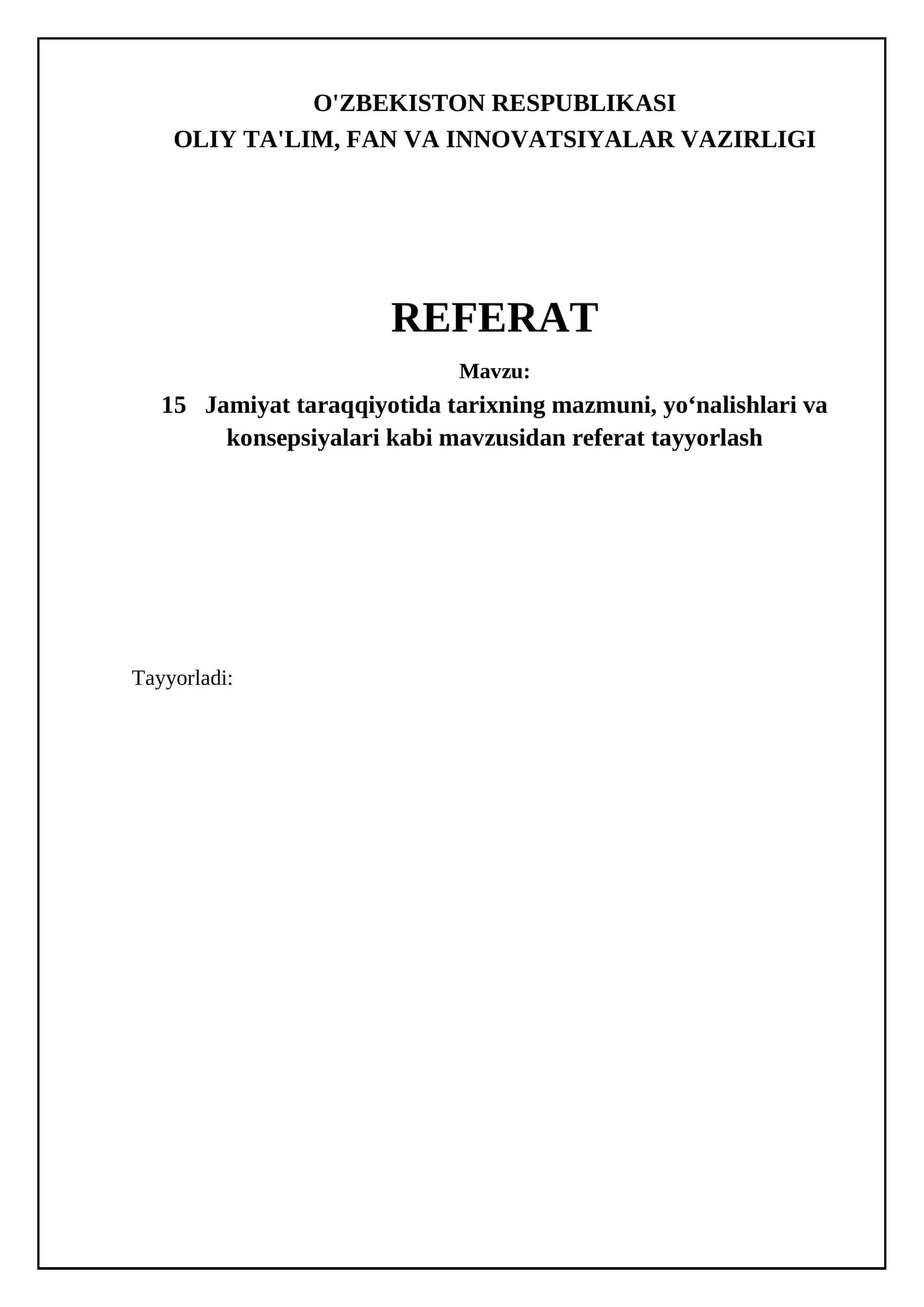 15 Jamiyat taraqqiyotida tarixning mazmuni, yo‘nalishlari va konsepsiyalari mavzusidan referat tayyorlash