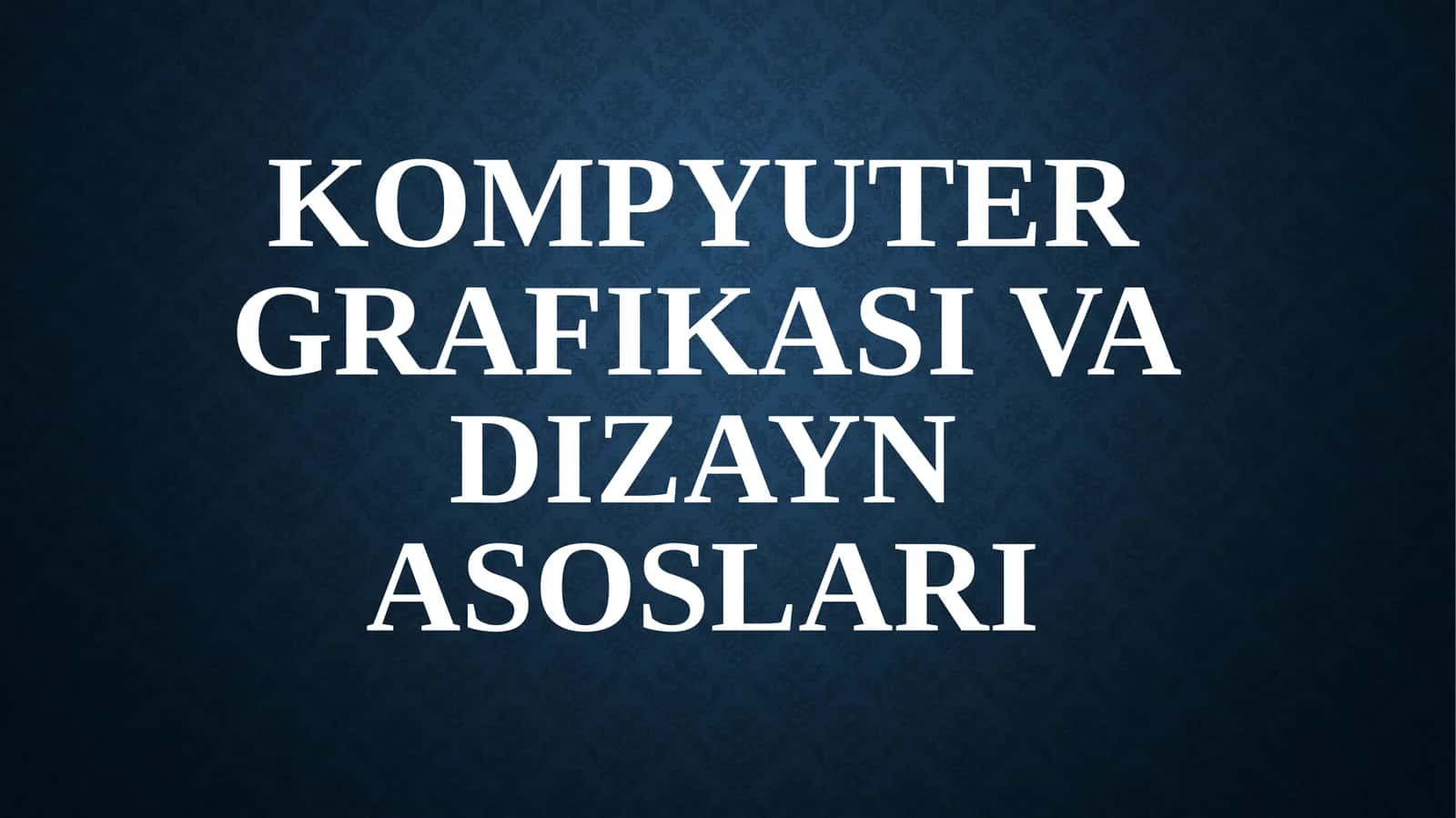 Kompyuter grafikasi va dizayn asoslari