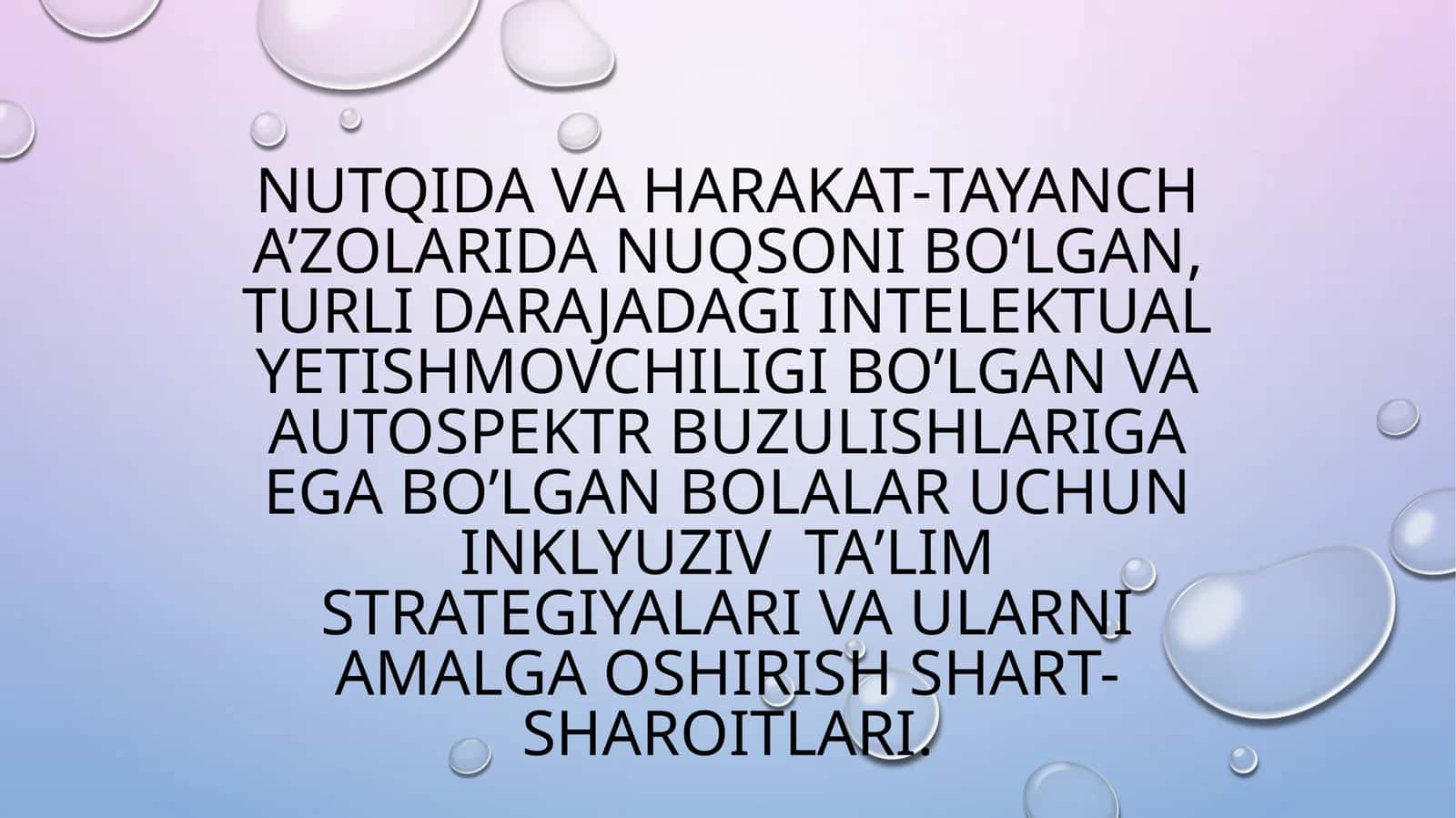 Nutq kamchiliklari va nutqiy nuqsoni mavjud bo’lgan bolalar ta’lim – tarbiyasi
