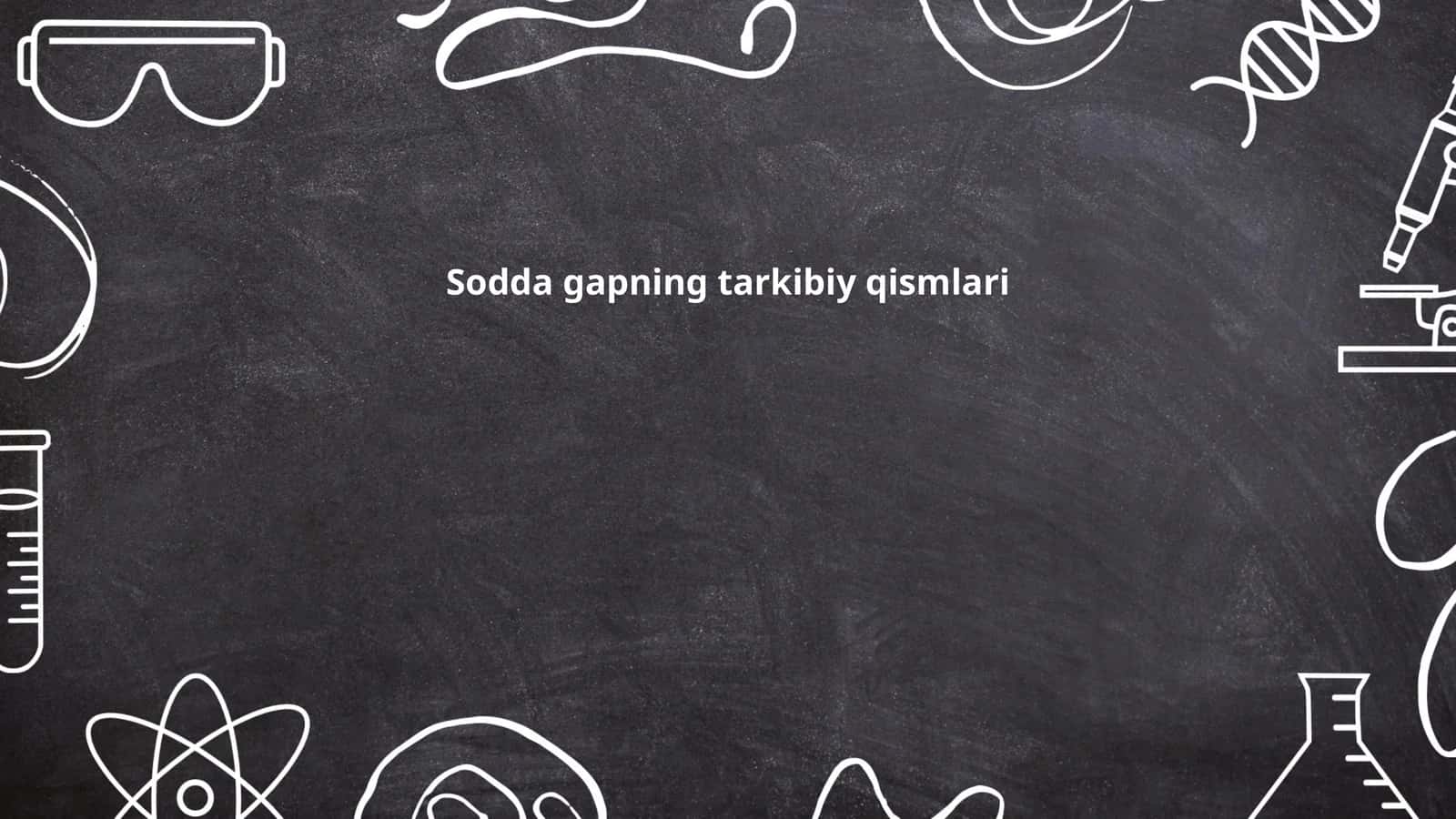 Sodda gapning tarkibiy qismlari