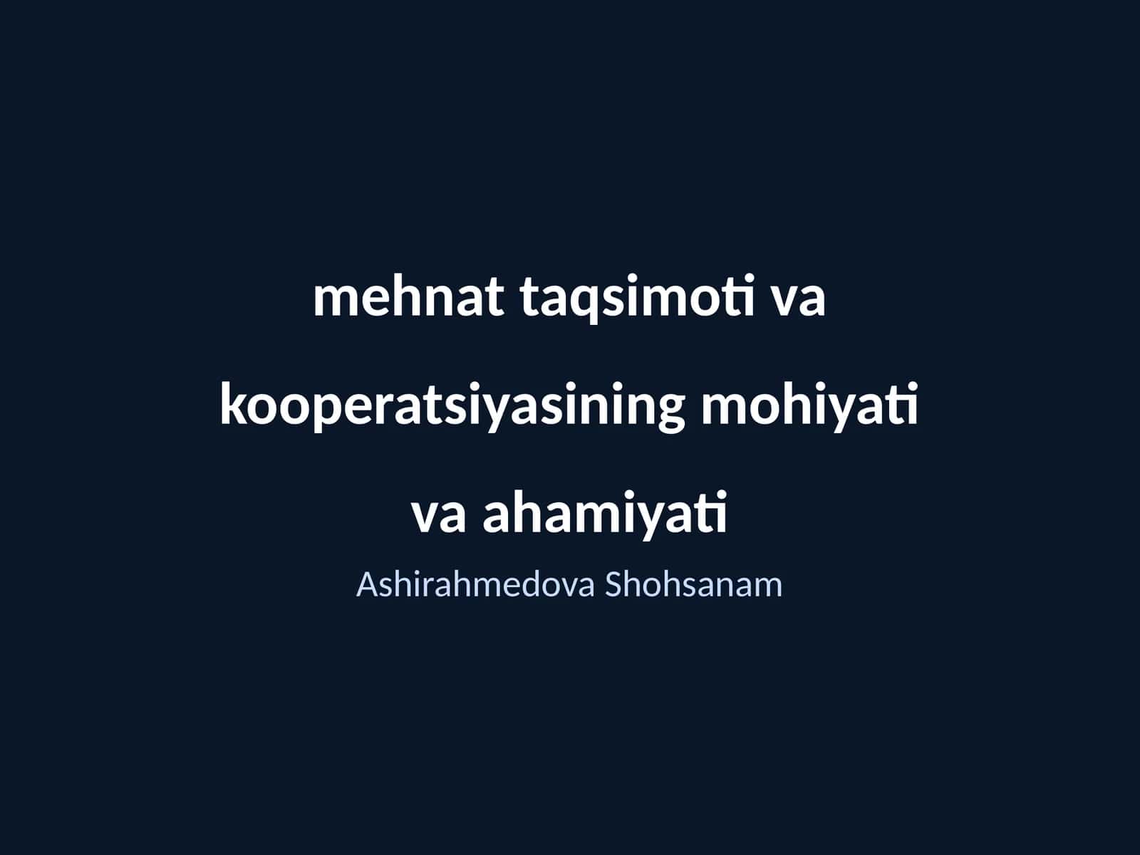 Mehnat taqsimoti va kooperatsiyasining mohiyati va ahamiyati