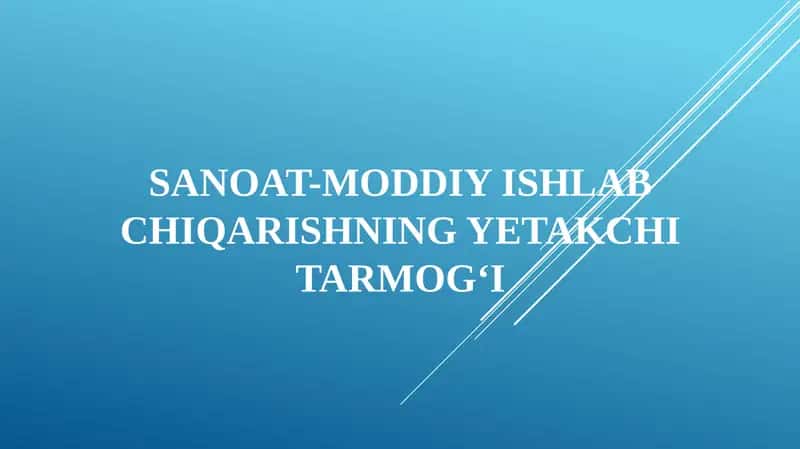 Sanoat-moddiy ishlab chiqarishning yetakchi tarmog‘i