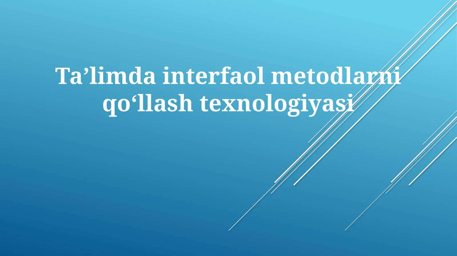 Taʼlimdainterfaolmetodlarniqoʻllashtexnologiyasi