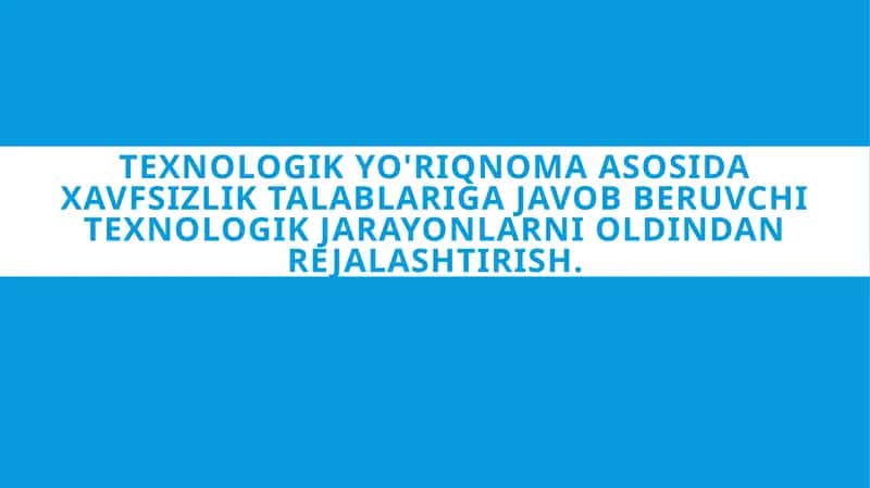 Texnologik jarayonlarning xavfsizlik standartlariga mos kelishini ta'minlash