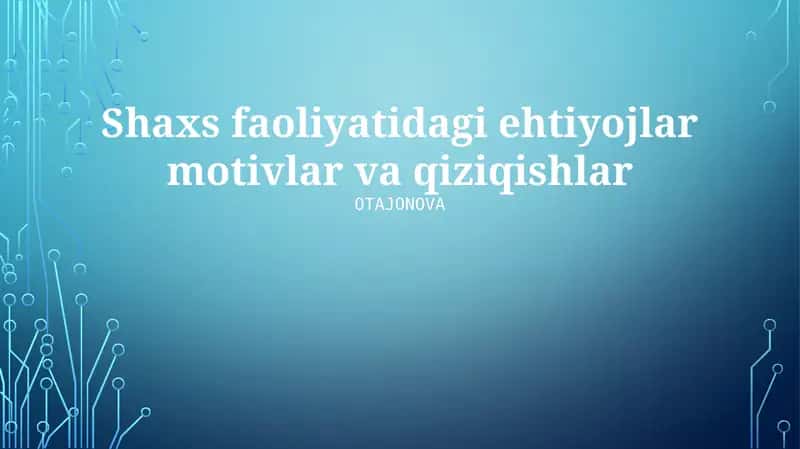 Shaxs faoliyatidagi ehtiyojlar motivlar va qiziqishlar