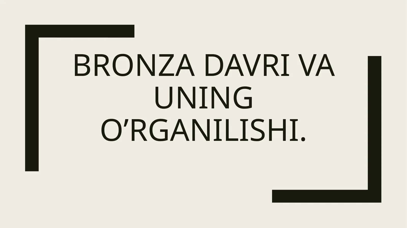 Bronza davri va uning o’rganilishi