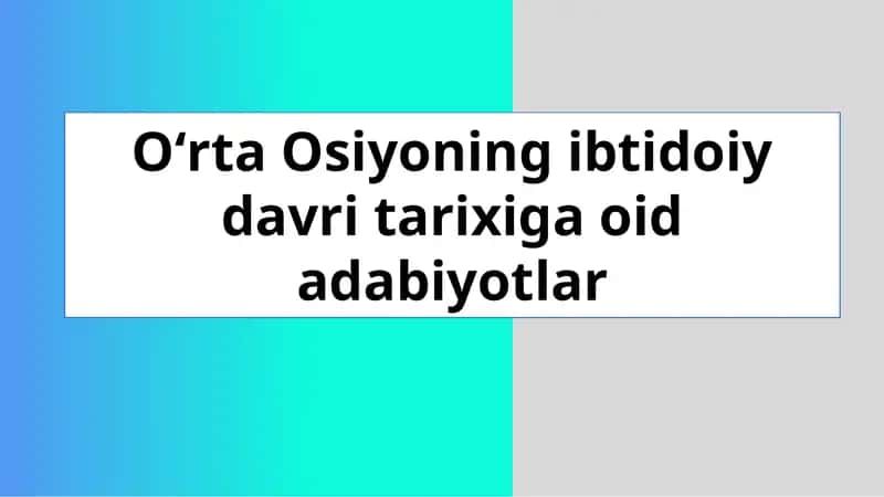 Oʻrta Osiyoning ibtidoiy davri tarixiga oid adabiyotlar