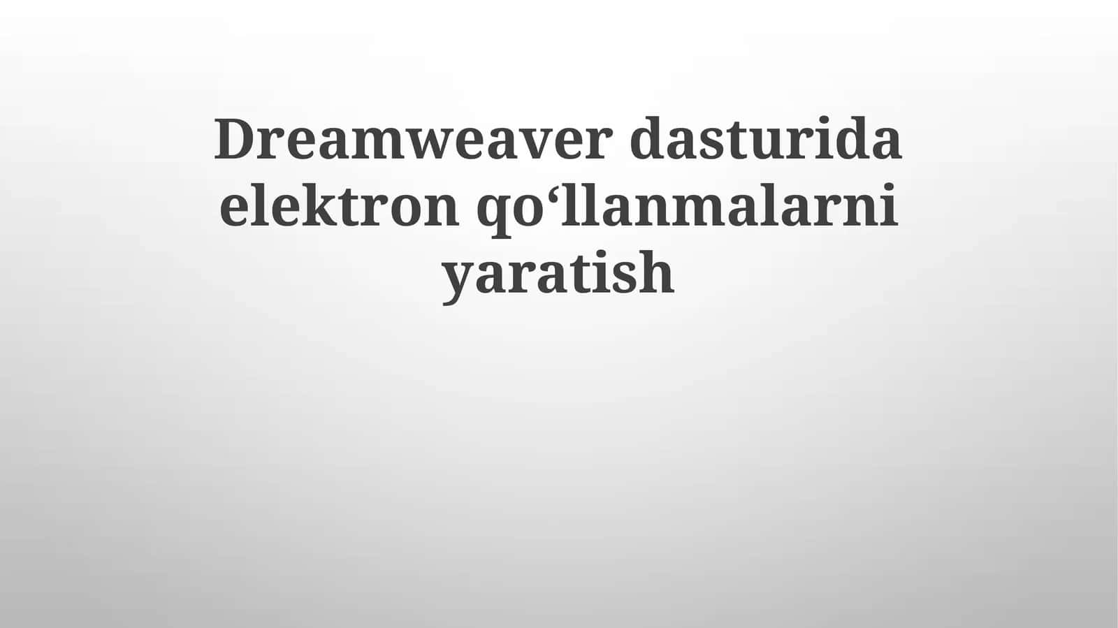Dreamweaver'da elektron qo'llanmalar yaratish asoslari
